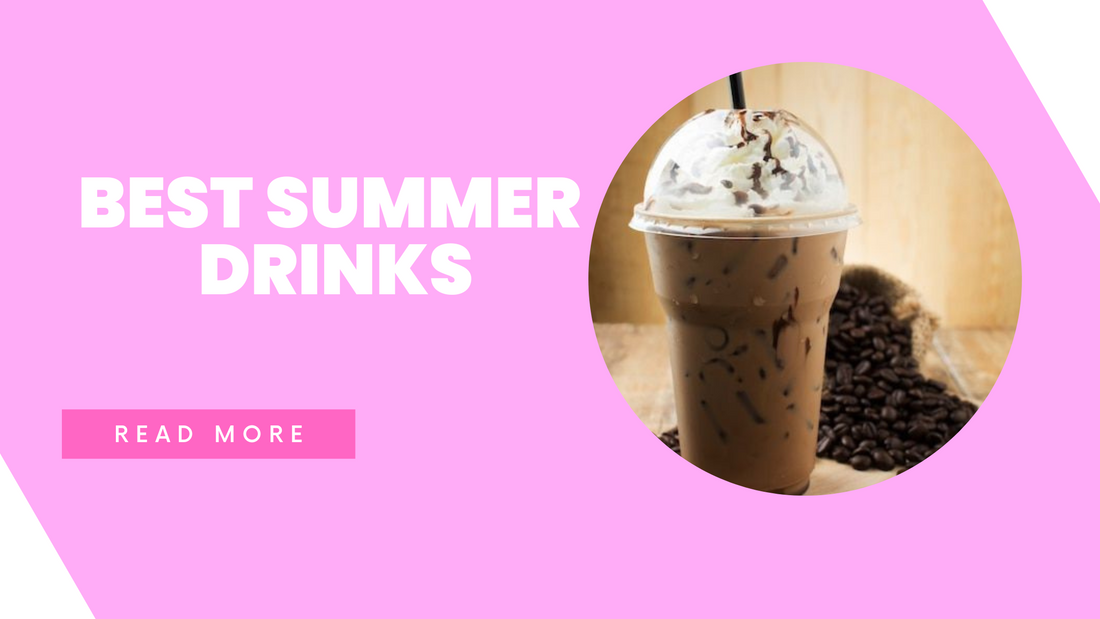 THE BEST SUMMER DRINKS